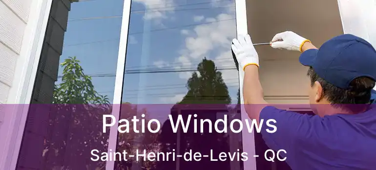  Patio Windows Saint-Henri-de-Levis - QC