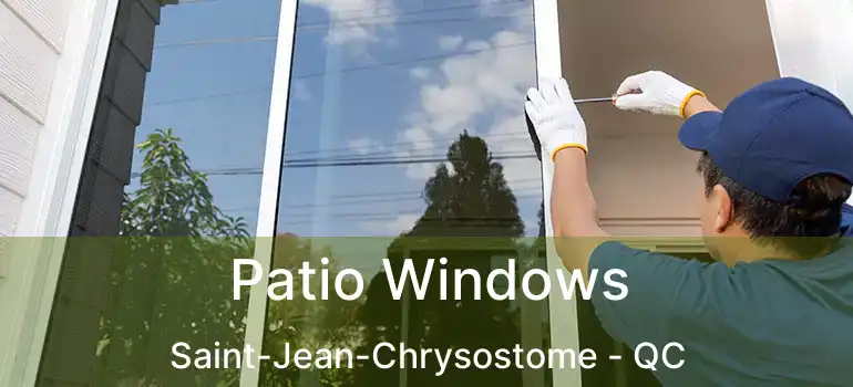  Patio Windows Saint-Jean-Chrysostome - QC