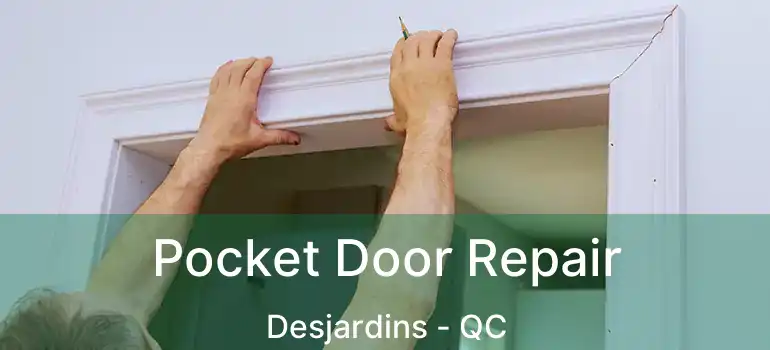  Pocket Door Repair Desjardins - QC
