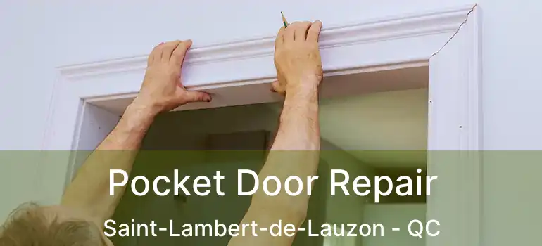  Pocket Door Repair Saint-Lambert-de-Lauzon - QC