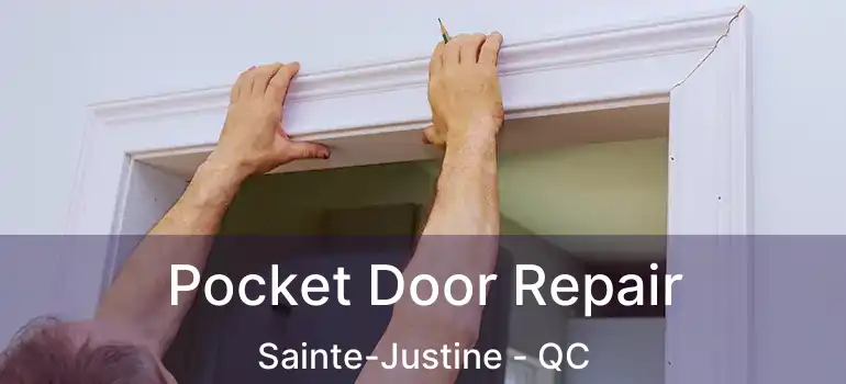  Pocket Door Repair Sainte-Justine - QC