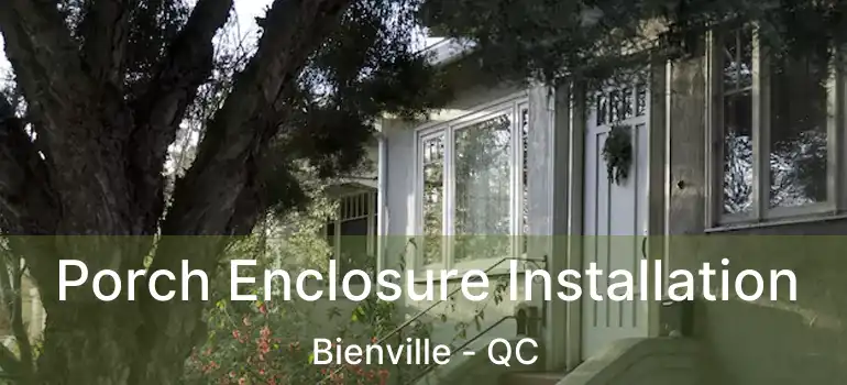  Porch Enclosure Installation Bienville - QC