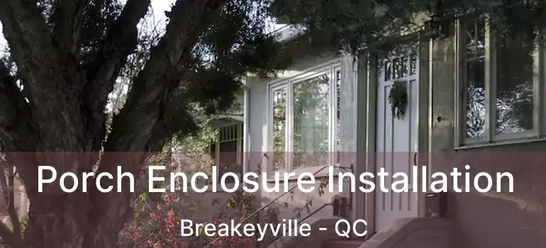  Porch Enclosure Installation Breakeyville - QC