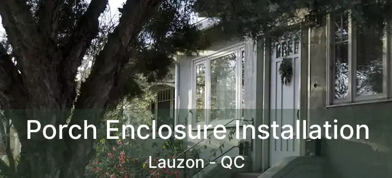  Porch Enclosure Installation Lauzon - QC