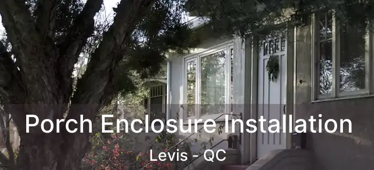  Porch Enclosure Installation Levis - QC