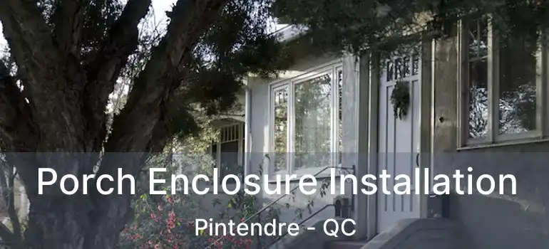  Porch Enclosure Installation Pintendre - QC