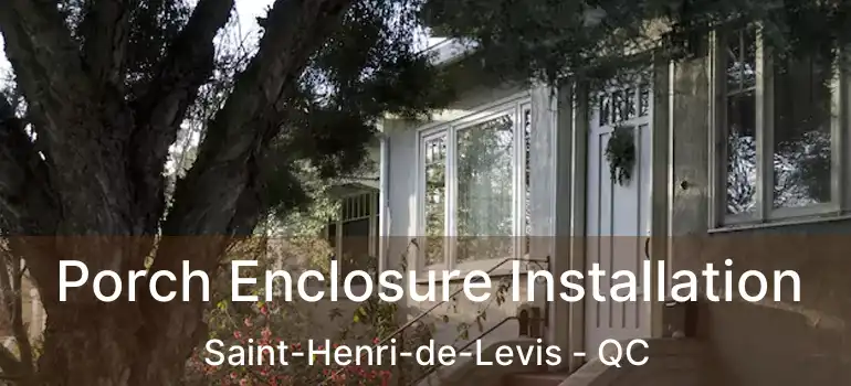  Porch Enclosure Installation Saint-Henri-de-Levis - QC