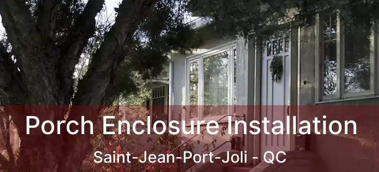  Porch Enclosure Installation Saint-Jean-Port-Joli - QC