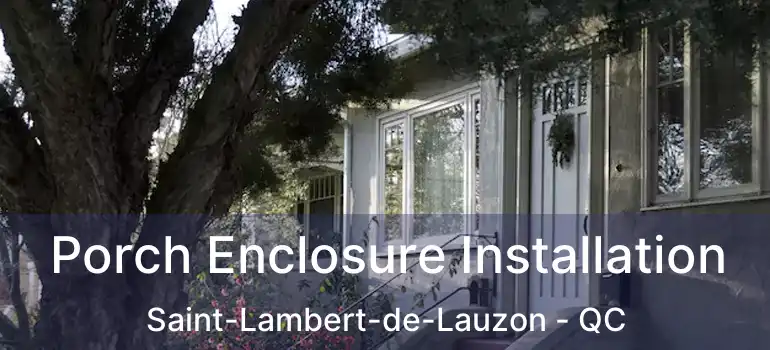  Porch Enclosure Installation Saint-Lambert-de-Lauzon - QC