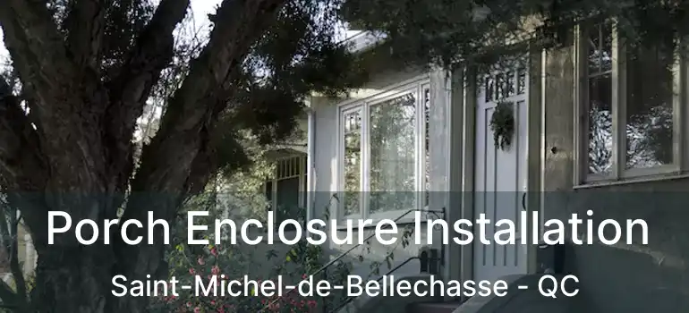  Porch Enclosure Installation Saint-Michel-de-Bellechasse - QC
