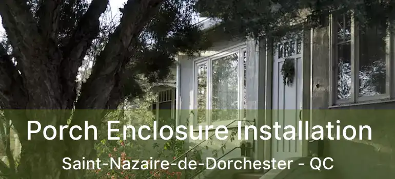 Porch Enclosure Installation Saint-Nazaire-de-Dorchester - QC