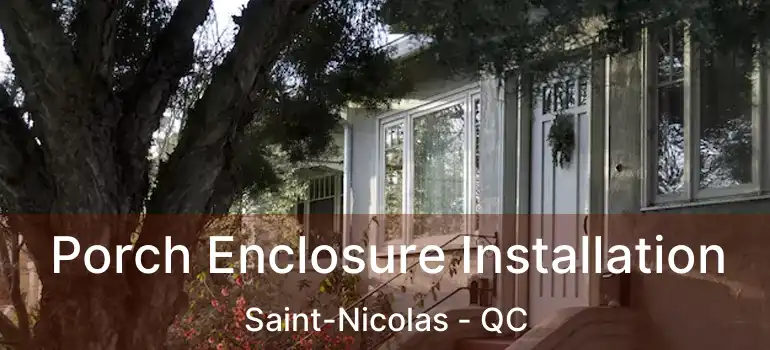  Porch Enclosure Installation Saint-Nicolas - QC