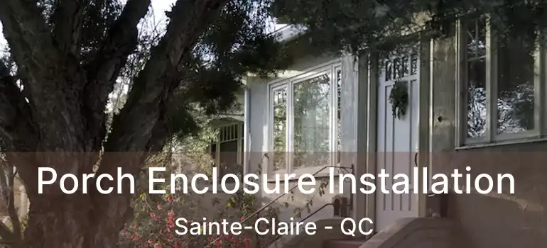  Porch Enclosure Installation Sainte-Claire - QC
