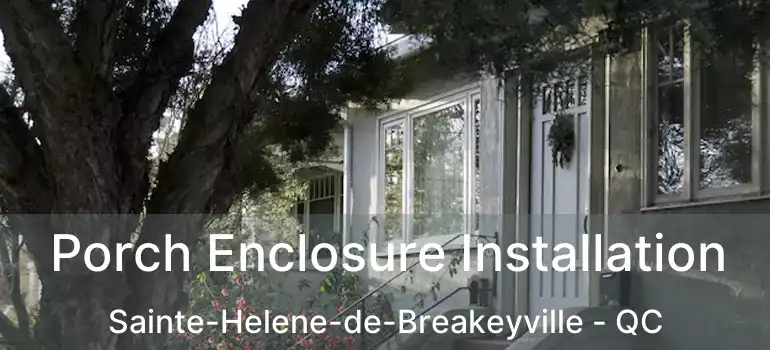  Porch Enclosure Installation Sainte-Helene-de-Breakeyville - QC