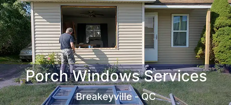  Porch Windows Services Breakeyville - QC