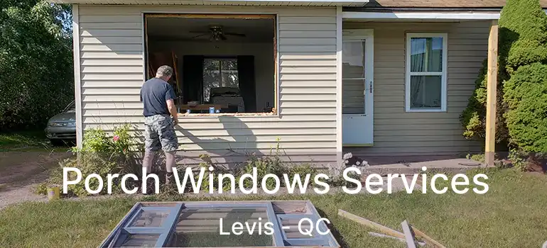  Porch Windows Services Levis - QC