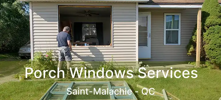  Porch Windows Services Saint-Malachie - QC