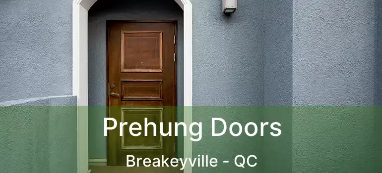  Prehung Doors Breakeyville - QC