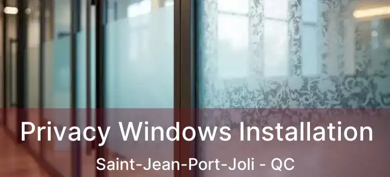  Privacy Windows Installation Saint-Jean-Port-Joli - QC