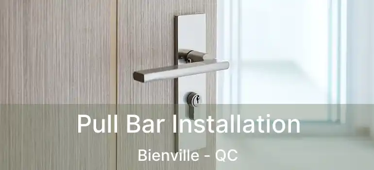  Pull Bar Installation Bienville - QC