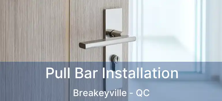  Pull Bar Installation Breakeyville - QC