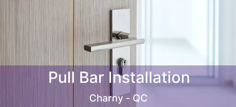  Pull Bar Installation Charny - QC