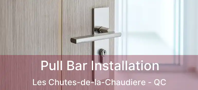  Pull Bar Installation Les Chutes-de-la-Chaudiere - QC