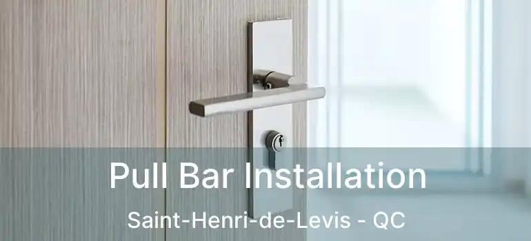  Pull Bar Installation Saint-Henri-de-Levis - QC