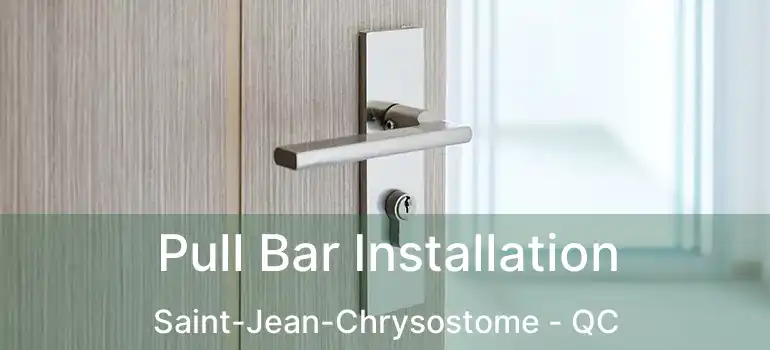  Pull Bar Installation Saint-Jean-Chrysostome - QC