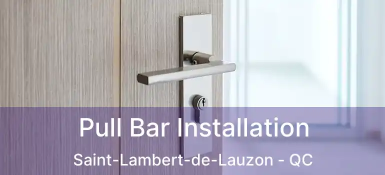  Pull Bar Installation Saint-Lambert-de-Lauzon - QC