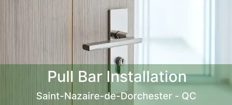  Pull Bar Installation Saint-Nazaire-de-Dorchester - QC