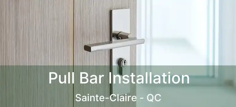  Pull Bar Installation Sainte-Claire - QC