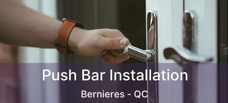  Push Bar Installation Bernieres - QC