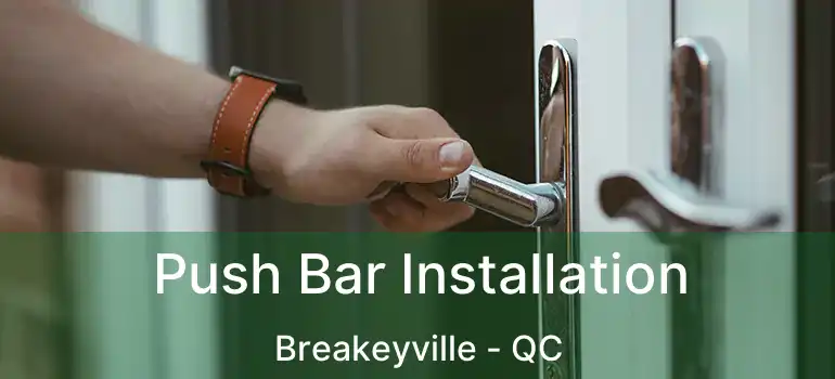  Push Bar Installation Breakeyville - QC