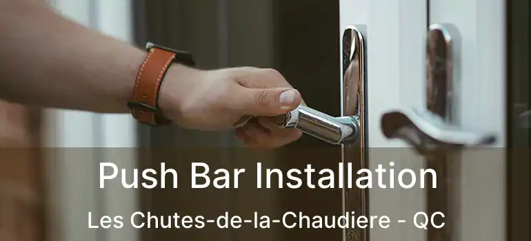  Push Bar Installation Les Chutes-de-la-Chaudiere - QC