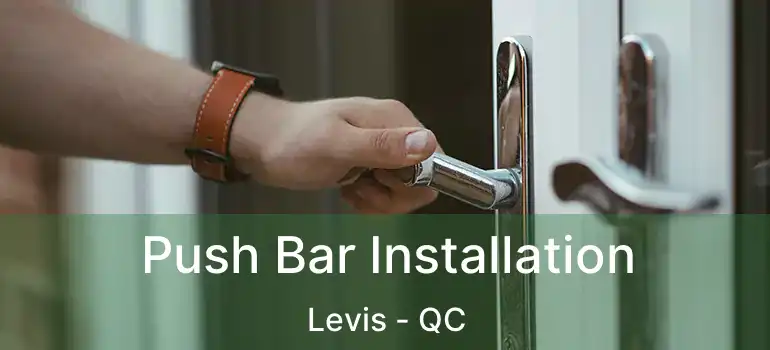 Push Bar Installation Levis - QC