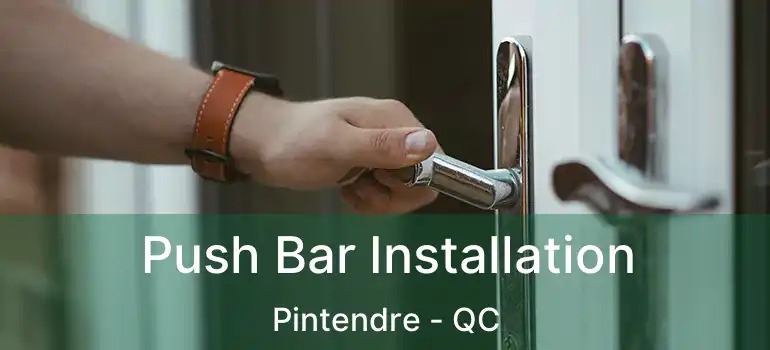  Push Bar Installation Pintendre - QC