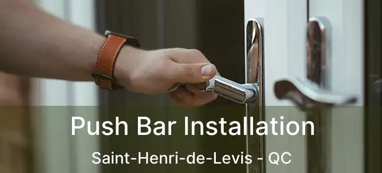  Push Bar Installation Saint-Henri-de-Levis - QC