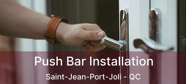  Push Bar Installation Saint-Jean-Port-Joli - QC