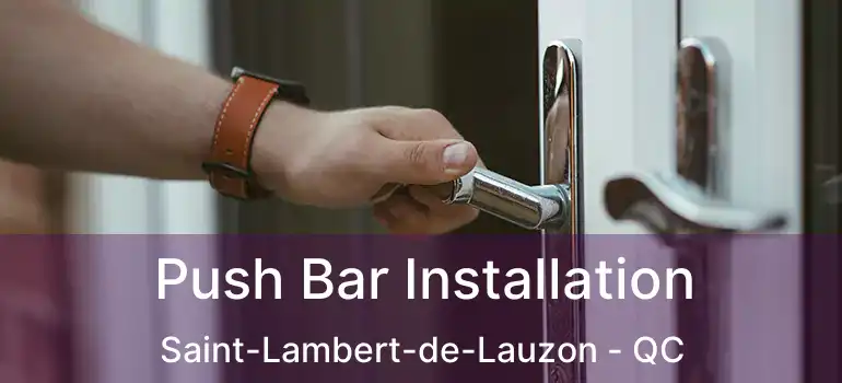  Push Bar Installation Saint-Lambert-de-Lauzon - QC