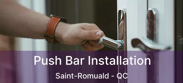  Push Bar Installation Saint-Romuald - QC