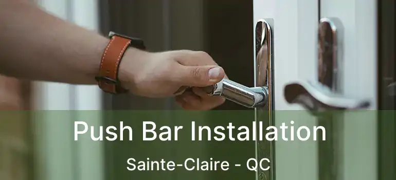  Push Bar Installation Sainte-Claire - QC
