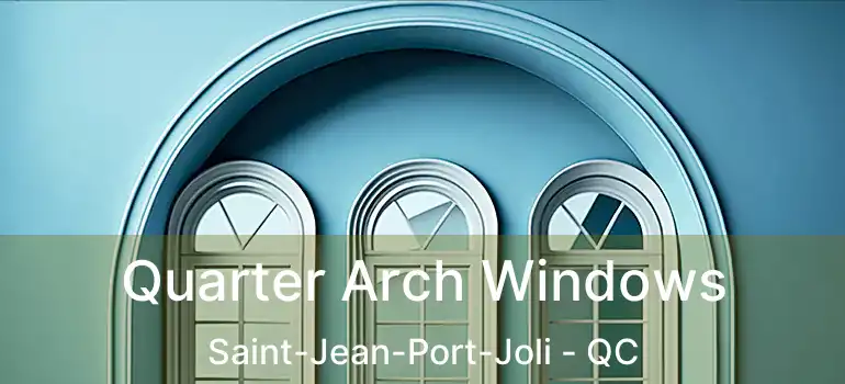  Quarter Arch Windows Saint-Jean-Port-Joli - QC
