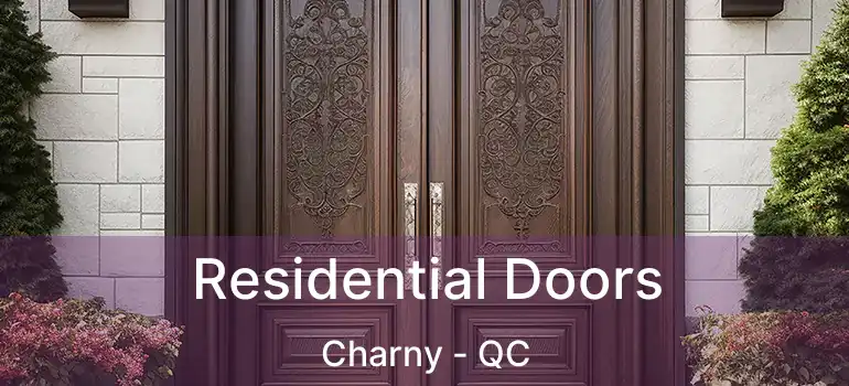  Residential Doors Charny - QC