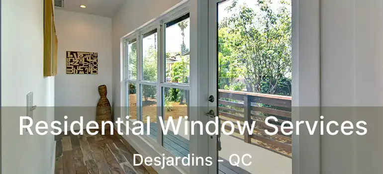  Residential Window Services Desjardins - QC
