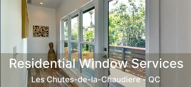  Residential Window Services Les Chutes-de-la-Chaudiere - QC