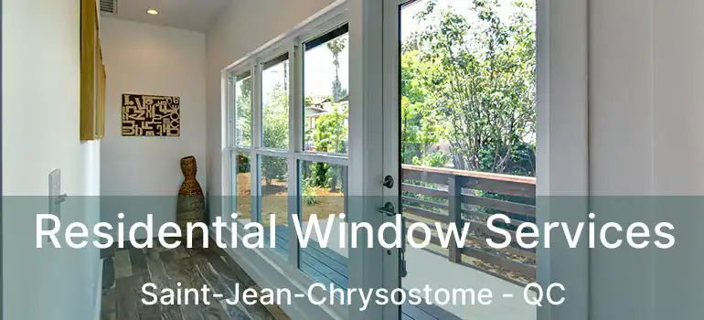  Residential Window Services Saint-Jean-Chrysostome - QC