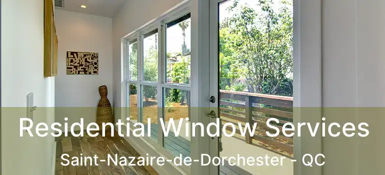  Residential Window Services Saint-Nazaire-de-Dorchester - QC
