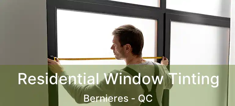  Residential Window Tinting Bernieres - QC