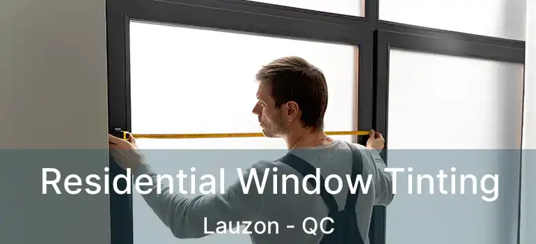  Residential Window Tinting Lauzon - QC